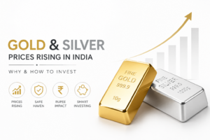 Why Gold and Silver Prices Are Rising in India Now