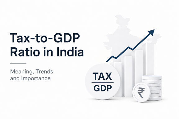 Tax-to-GDP Ratio in India: Meaning, Trends and Importance